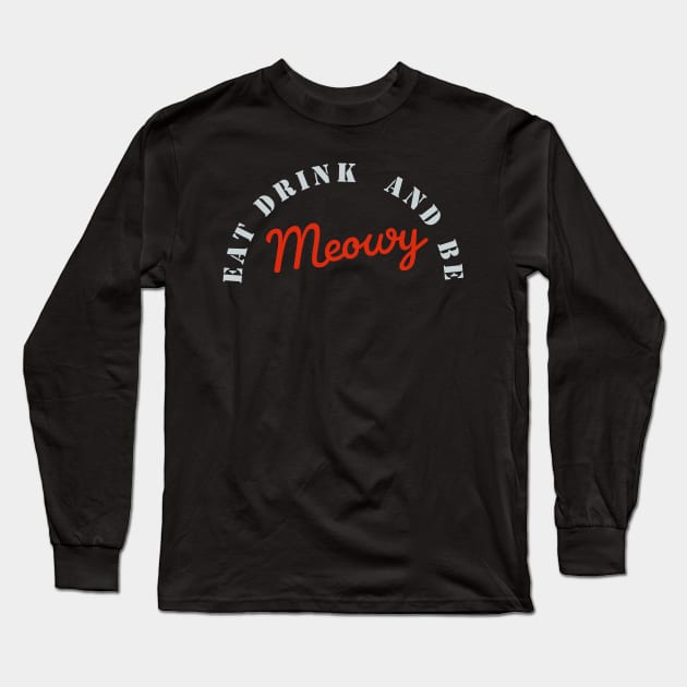 Eat drink and be meowy Long Sleeve T-Shirt by kirkomed